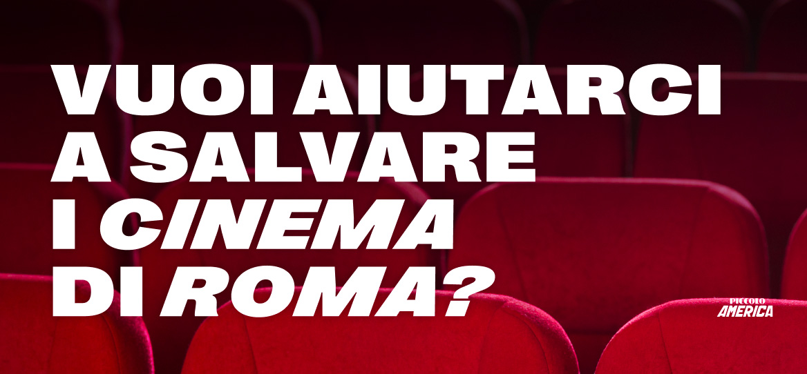 Vuoi aiutarci a salvare i cinema di Roma?